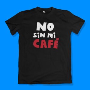 No sin mi café
