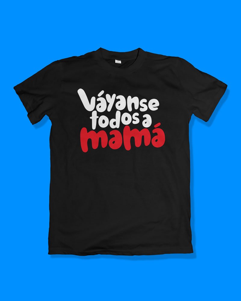 Vayanse todos a mamá