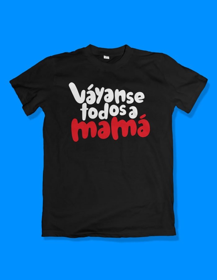 Vayanse todos a mamá